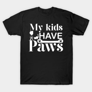 My kids Have Paws T-Shirt